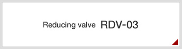 Reducing valve RDV-03